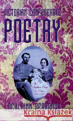 Victorian Confederate Poetry: The Southern Cause in Verse, 1861-1901 Lochlainn Seabrook 9781943737604 Sea Raven Press - książka