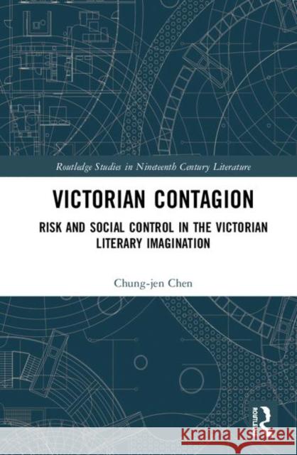 Victorian Contagion: Risk and Social Control in the Victorian Literary Imagination Chung-Jen Chen 9780367360641 Routledge - książka