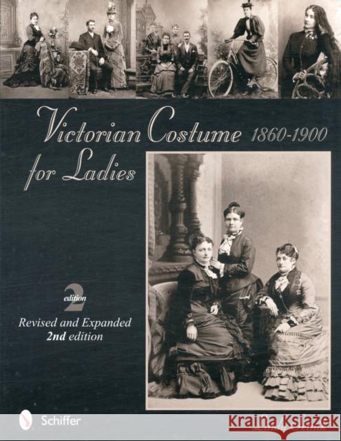 Victorian Costume for Ladies 1860-1900 Linda Setnik 9780764339721 Schiffer Publishing - książka