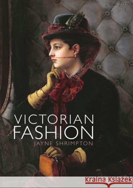 Victorian Fashion Jayne Shrimpton 9780747815082 Bloomsbury Publishing PLC - książka