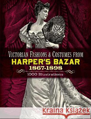 Victorian Fashions and Costumes from Harper's Bazar, 1867-1898 Stella Blum 9780486229904 Dover Publications - książka