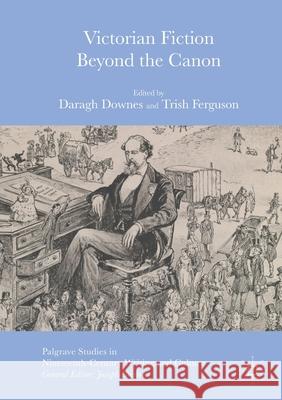 Victorian Fiction Beyond the Canon Daragh Downes Trish Ferguson  9781349704354 Palgrave Macmillan - książka