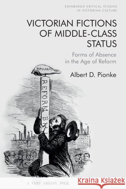 Victorian Fictions of Middle-Class Status: Forms of Absence in the Age of Reform Albert D 9781399507714 Edinburgh University Press - książka