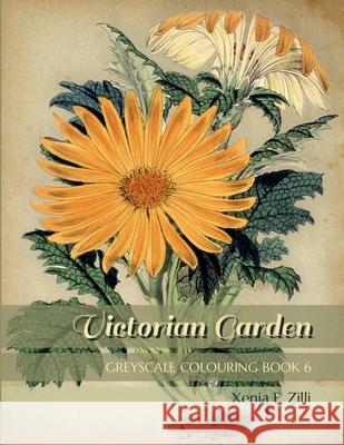 Victorian Garden: Greyscale Colouring Book 6 Xenia E. Zilli 9781678001308 Lulu.com - książka