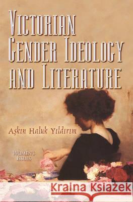 Victorian Gender Ideology & Literature Askın Haluk Yıldırım 9781634826181 Nova Science Publishers Inc - książka