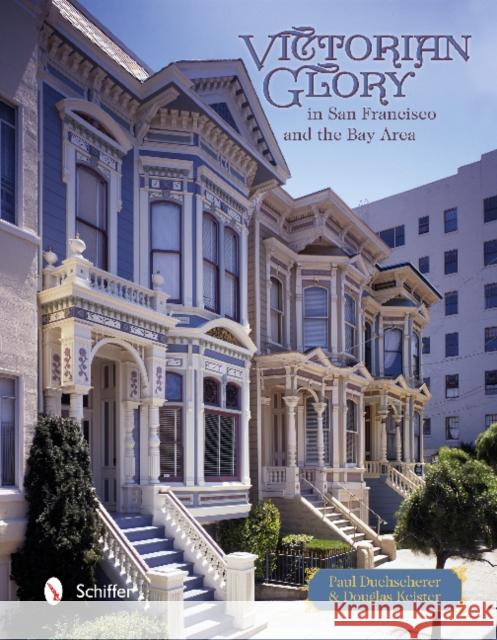 Victorian Glory in San Francisco and the Bay Area  9780764344350 Not Avail - książka