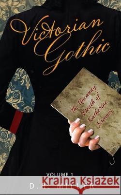 Victorian Gothic: Volume 1: The Uncanny Death of Katherine Kramer D. R. Miller 9781914078170 D.R. Miller - książka