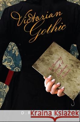 Victorian Gothic: Volume 1: The Uncanny Death of Katherine Kramer D. R. Miller 9781914078637 D.R. Miller - książka