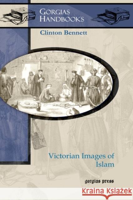 Victorian Images of Islam Clinton Bennett 9781607246732 Gorgias Press - książka