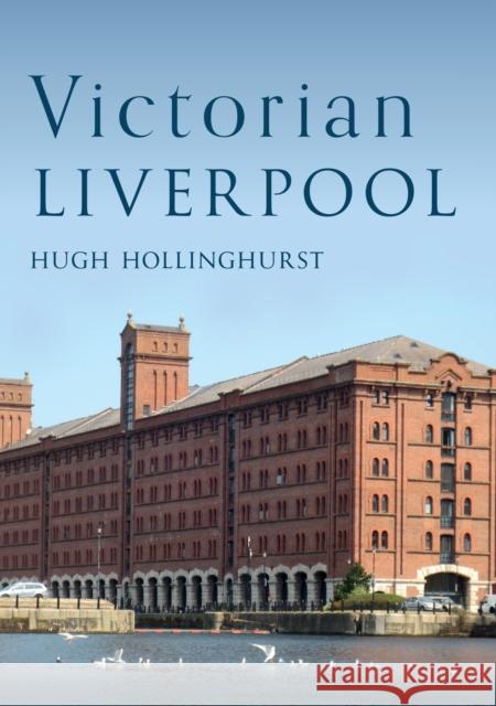 Victorian Liverpool Hugh Hollinghurst 9781398115392 Amberley Publishing - książka