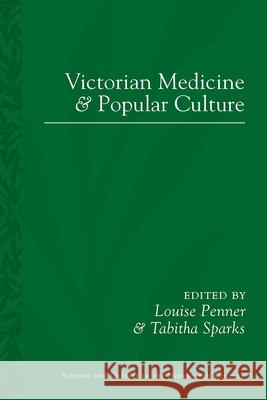 Victorian Medicine and Popular Culture Louise Penner Tabitha Sparks 9780822966432 University of Pittsburgh Press - książka