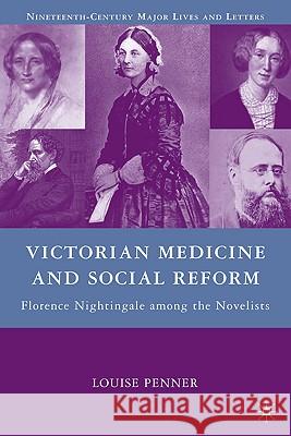 Victorian Medicine and Social Reform: Florence Nightingale Among the Novelists Penner, L. 9780230615953 Palgrave MacMillan - książka