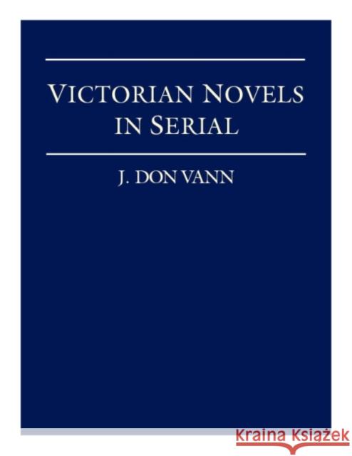 Victorian Novels in Serial J. Don Vann 9780873521352 Modern Language Association of America - książka