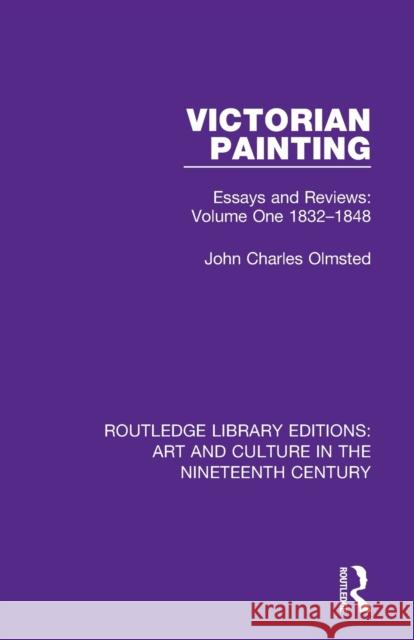 Victorian Painting: Essays and Reviews: Volume One 1832--1848 Olmsted, John Charles 9781138366497 Routledge - książka