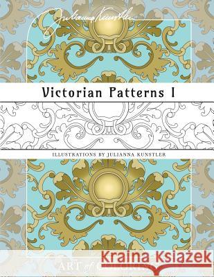 Victorian Patterns 1: Art of Coloring Julianna Kunstler 9780997617528 Julianna Kunstler - książka