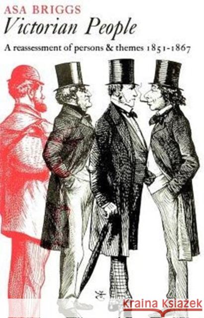 Victorian People: A Reassessment of Persons and Themes, 1851-67 Briggs, Asa 9780226074887 University of Chicago Press - książka