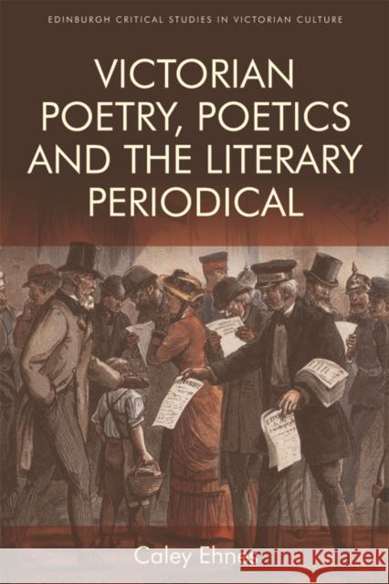 Victorian Poetry and the Poetics of the Literary Periodical Caley Ehnes 9781474418348 Edinburgh University Press - książka