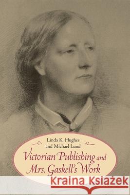 Victorian Publishing and Mrs. Gaskell's Work Linda K. Hughes Michael Lund 9780813929378 University of Virginia Press - książka