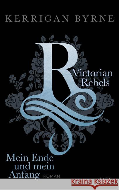 Victorian Rebels - Mein Ende und mein Anfang : Roman Byrne, Kerrigan 9783736310018 LYX - książka