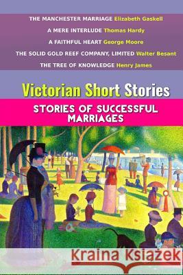 Victorian Short Stories: Stories of Successful Marriages Elizabeth Gaskell Thomas Hardy George Moore 9781539104988 Createspace Independent Publishing Platform - książka