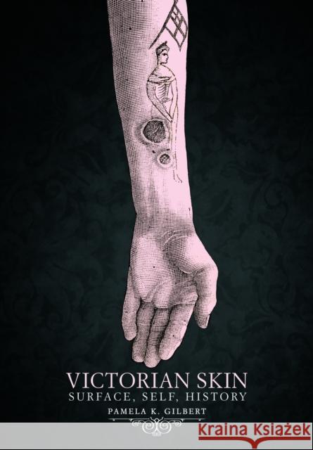 Victorian Skin: Surface, Self, History Pamela K. Gilbert 9781501731594 Cornell University Press - książka