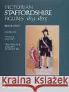 Victorian Staffordshire Figures 1835-1875, Book One: Portraits, Naval & Military, Theatrical & Literary Characters Adrian Harding A. Harding N. Harding 9780764304644 Schiffer Publishing