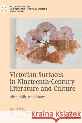 Victorian Surfaces in Nineteenth-Century Literature and Culture: Skin, Silk, and Show Baumbach, Sibylle 9783030753962 Palgrave MacMillan - książka
