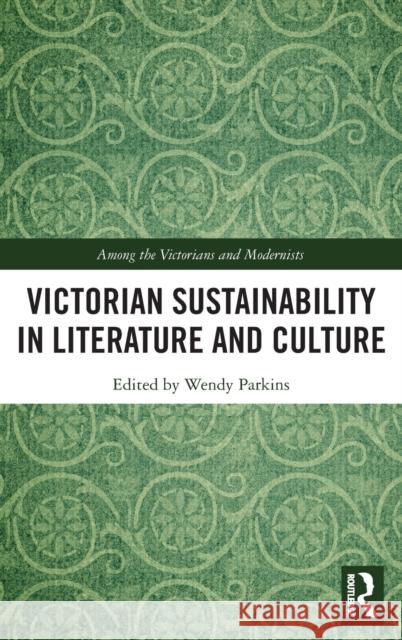 Victorian Sustainability in Literature and Culture Wendy Parkins 9781472470980 Routledge - książka