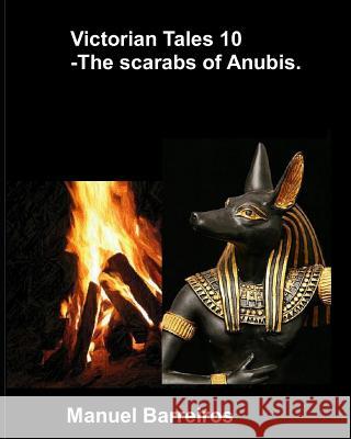 Victorian Tales 10 - The Scarabs of Anubis. Manuel Barreiros 9781731489623 Independently Published - książka