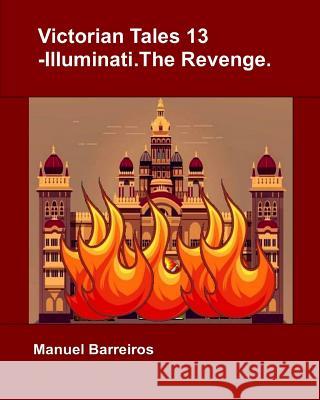 Victorian Tales 13 - Illuminati.The Revenge. Barreiros, Manuel 9781790306022 Independently Published - książka