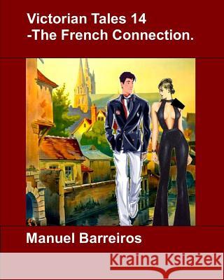 Victorian Tales 14 - The French Connection. Manuel Barreiros 9781790378210 Independently Published - książka