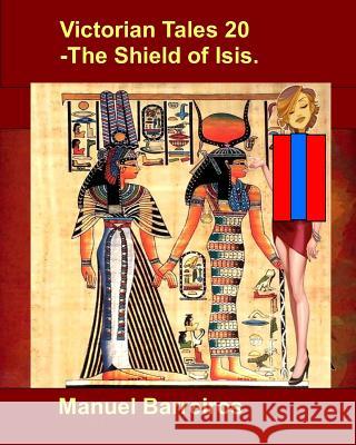 Victorian Tales 20 - The Shield of Isis. Manuel Barreiros 9781791591175 Independently Published - książka