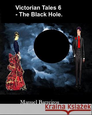 Victorian Tales 6 - The Black Hole Manuel Barreiros 9781730928246 Independently Published - książka