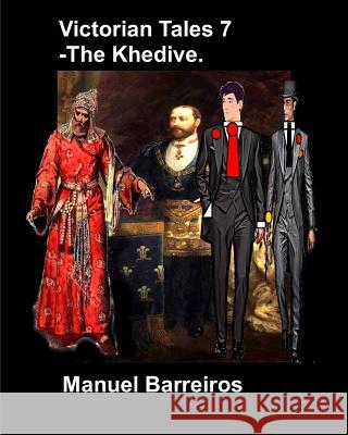 Victorian Tales 7 - The Khedive. Manuel Barreiros 9781090821911 Independently Published - książka