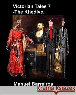 Victorian Tales 7 - The Khedive. Manuel Barreiros 9781731079718 Independently Published - książka