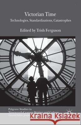 Victorian Time: Technologies, Standardizations, Catastrophes Ferguson, T. 9781349435425 Palgrave Macmillan - książka