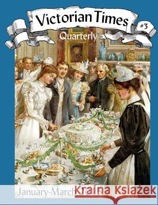 Victorian Times Quarterly #3 Moira Allen 9781537191959 Createspace Independent Publishing Platform - książka