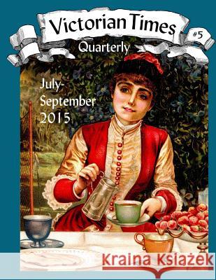 Victorian Times Quarterly #5 Moira Allen 9781537192178 Createspace Independent Publishing Platform - książka