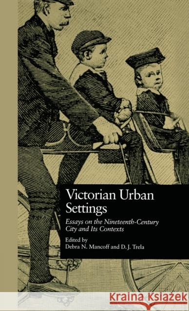 Victorian Urban Settings: Essays on the Nineteenth-Century City and Its Contexts Trela, D. J. 9780815319498 Garland Publishing - książka