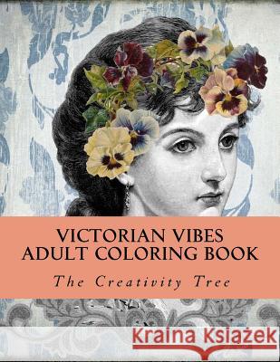 Victorian Vibes: Adult Coloring Book The Creativity Tree 9781530800667 Createspace Independent Publishing Platform - książka