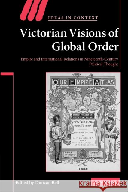 Victorian Visions of Global Order: Empire and International Relations in Nineteenth-Century Political Thought Bell, Duncan 9780521153157  - książka