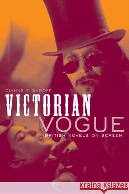 Victorian Vogue: British Novels on Screen Sadoff, Dianne F. 9780816660926 University of Minnesota Press - książka