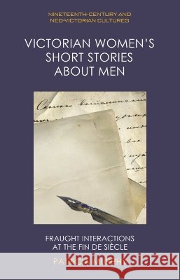 Victorian Women's Short Stories about Men: Fraught Interactions at the Fin de Siècle Murphy, Patricia 9781399572996 Edinburgh University Press - książka
