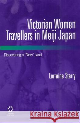 Victorian Women Travellers in Meiji Japan: Discovering a 'New' Land Sterry 9781905246731 University of Hawaii Press - książka