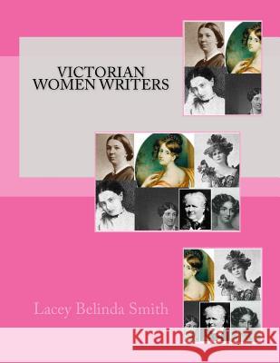 Victorian Women Writers Lacey Belinda Smith 9781470016388 Createspace Independent Publishing Platform - książka