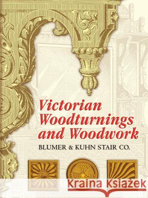 Victorian Woodturnings and Woodwork Blumer and Kuhn (Firm) 9780486451145 Dover Publications Inc. - książka