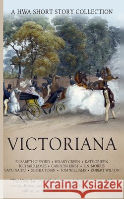 Victoriana: A HWA Short Story Collection Green, Hilary, Griffin, Kate, James, Richard 9798669305796 Independently Published - książka