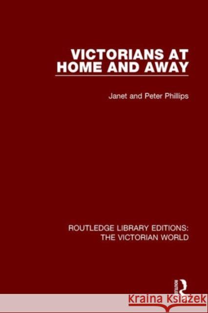 Victorians at Home and Away Janet Phillips Peter Phillips  9781138194816 Taylor and Francis - książka