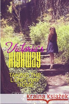 Victoria's Highway Taking the Long Way Home Lyn, Crystal 9781716942754 LIGHTNING SOURCE UK LTD - książka