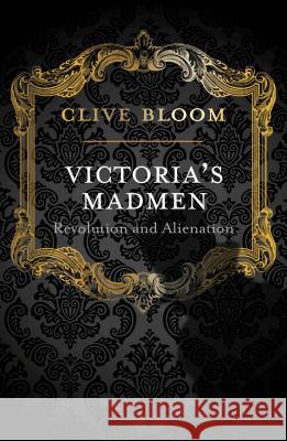 Victoria's Madmen: Revolution and Alienation Bloom, C. 9780230313828 PALGRAVE MACMILLAN - książka